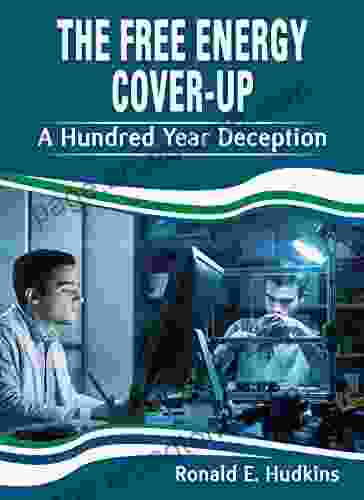 The Free Energy Cover Up: A Hundred Year Deception