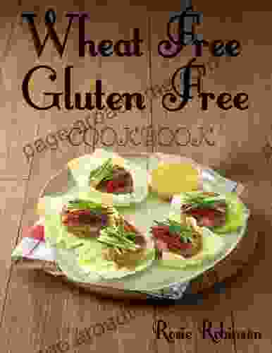 Wheat Free Gluten Free Cookbook Robert Scheinfeld