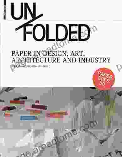 Unfolded: Paper In Design Art Architecture And Industry