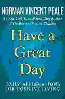 Have A Great Day: Daily Affirmations For Positive Living