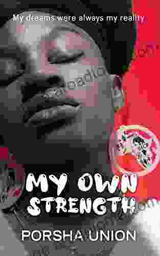 My Own Strength: My Dreams Were Always My Reality