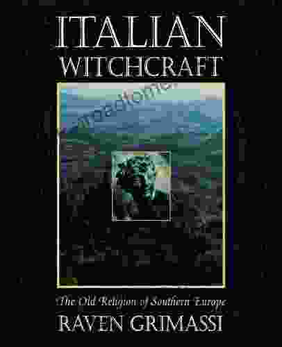 Italian Witchcraft: The Old Religion Of Southern Europe