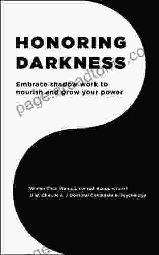 Honoring Darkness: Embrace Shadow Work To Nourish And Grow Your Power