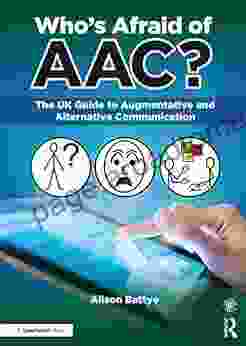 Who S Afraid Of AAC?: The UK Guide To Augmentative And Alternative Communication