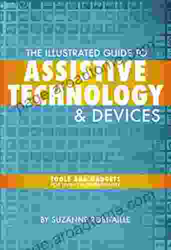 The Illustrated Guide to Assistive Technology Devices: Tools And Gadgets For Living Independently