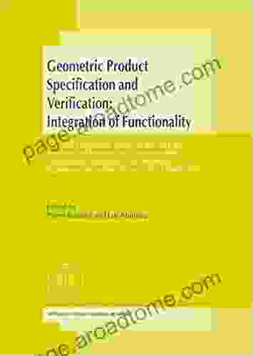 Geometric Product Specification And Verification: Integration Of Functionality: Selected Conference Papers Of The 7th CIRP International Seminar On Computer Aided De Cachan France 24 25 April 2001