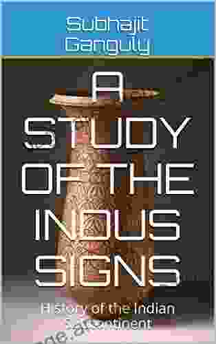 A Study of the Indus Signs: History of the Indian Subcontinent