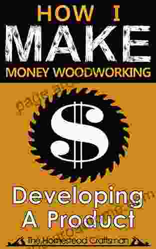 How I Make Money Woodworking: Developing A Product