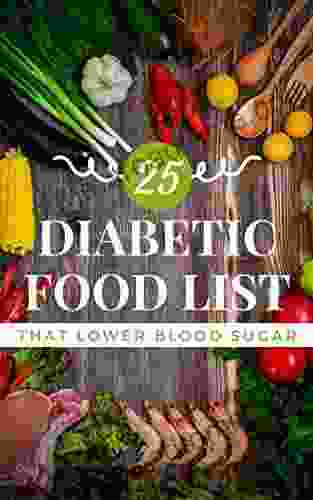 25 Diabetic Food List: That Lower Blood Sugar