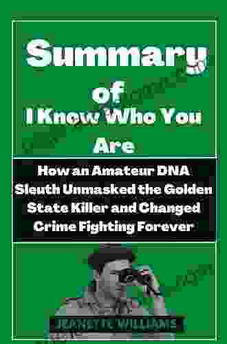 I Know Who You Are: How An Amateur DNA Sleuth Unmasked The Golden State Killer And Changed Crime Fighting Forever