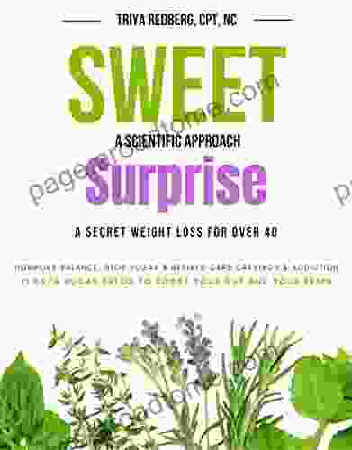 Sweet Surprise: A Scientific Approach A Secret Weight Loss For Over 40 Hormone Balance Stop Sugar Refined Carb Cravings 21 Days Sugar Detox To Boost Your Gut Your Brain