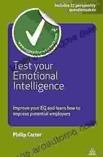 Test Your Emotional Intelligence: Improve Your EQ And Learn How To Impress Potential Employers (Testing Series)