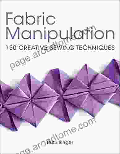 Fabric Manipulation: 150 Creative Sewing Techniques