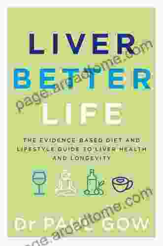 Liver Better Life: The evidence based diet and lifestyle guide to liver health and longevity