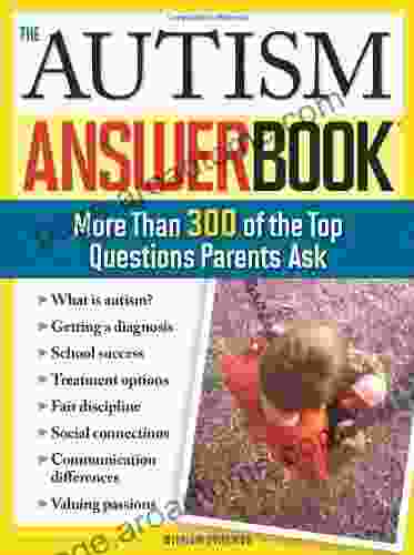 The Autism Answer Book: More Than 300 Of The Top Questions Parents Ask (Special Needs Parenting Answer Book)