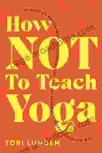 How Not To Teach Yoga: Lessons On Boundaries Accountability And Vulnerability Learnt The Hard Way