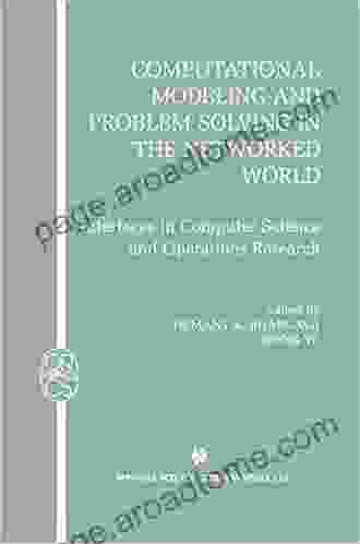 Computational Modeling And Problem Solving In The Networked World: Interfaces In Computer Science And Operations Research (Operations Research/Computer Science Interfaces 21)