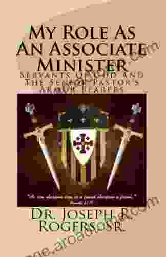 My Role As An Associate Minister: The Pastor s Armor Bearers The Church Servants