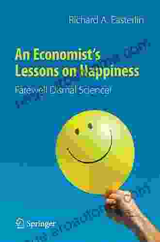 An Economist S Lessons On Happiness: Farewell Dismal Science