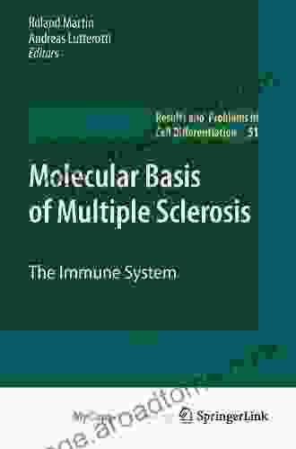 Molecular Basis Of Multiple Sclerosis: The Immune System (Results And Problems In Cell Differentiation 51)