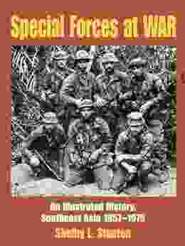 Special Forces At War: An Illustrated History South East Asia 1957 1975