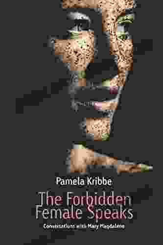 The Forbidden Female Speaks Pamela Kribbe