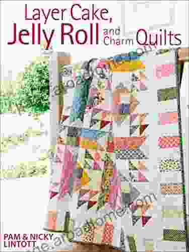 Layer Cake Jelly Roll And Charm Quilts