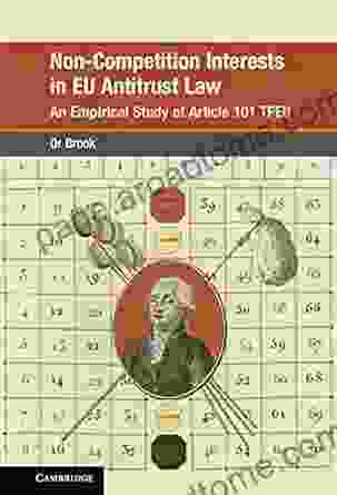 Non Competition Interests in EU Antitrust Law: An Empirical Study of Article 101 TFEU (Global Competition Law and Economics Policy)