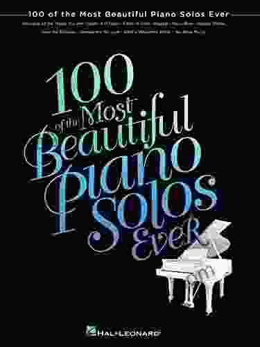 100 Of The Most Beautiful Piano Solos Ever (Songbook)