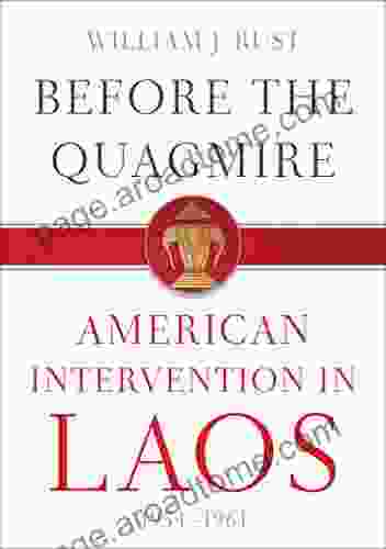 Before The Quagmire: American Intervention In Laos 1954 1961