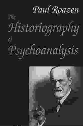 The Historiography of Psychoanalysis Paul Roazen