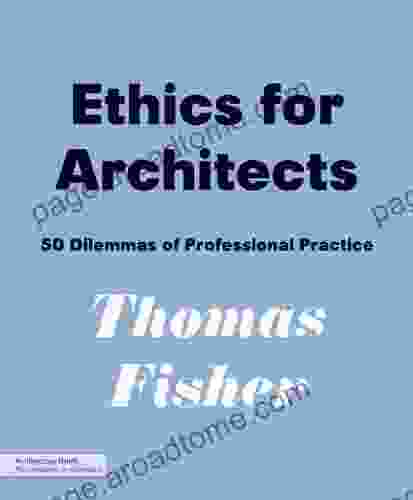 Ethics For Architects: 50 Dilemmas Of Professional Practice (Architecture Briefs)