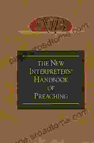 The New Interpreter S Handbook Of Preaching