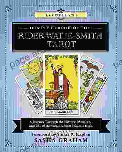 Llewellyn s Complete of the Rider Waite Smith Tarot: A Journey Through the History Meaning and Use of the World s Most Famous Deck (Llewellyn s Complete 12)