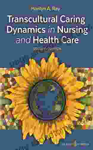 Transcultural Caring Dynamics In Nursing And Health Care Second Edition