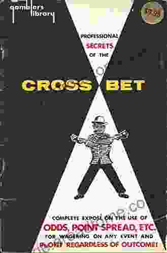 Professional Secrets Of The Cross Bet (1964): Complete Expose On The Use Of Odds Point Spread Crossbet (Gamblers Library 1)