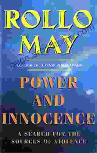 Power And Innocence: A Search For The Sources Of Violence