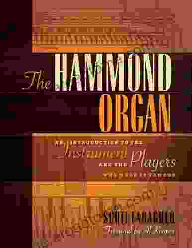 The Hammond Organ: An Introduction to the Instrument and the Players Who Made It Famous