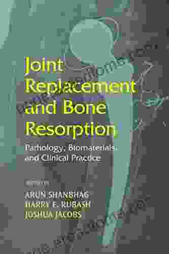 Joint Replacement And Bone Resorption: Pathology Biomaterials And Clinical Practice