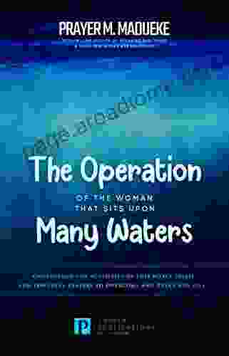 The Operation Of The Woman That Sits Upon Many Waters: Understand The Activities Of This Water Spirit And Powerful Prayers To Overcome And Break Her Spell From Marine Spirit Exposed 5)