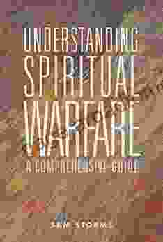 Understanding Spiritual Warfare: A Comprehensive Guide