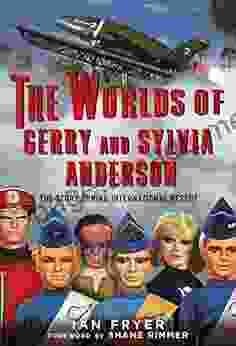 The Worlds Of Gerry And Sylvia Anderson: The Story Behind International Rescue