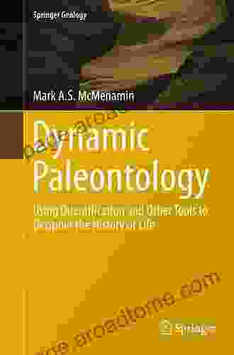 Dynamic Paleontology: Using Quantification And Other Tools To Decipher The History Of Life (Springer Geology)