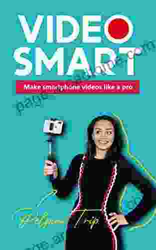 Video Smart: Make Smartphone Videos Like A Pro