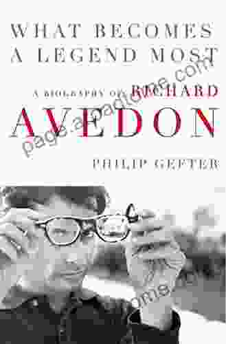 What Becomes A Legend Most: A Biography Of Richard Avedon