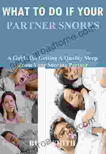 What To Do If Your Partner Snores: A Guide On Getting A Quality Sleep From Your Snoring Partner