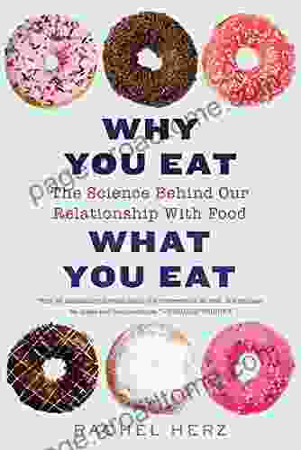 Why You Eat What You Eat: The Science Behind Our Relationship With Food