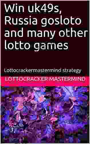 Win Uk49s Russia Gosloto And Many Other Lotto Games: Lottocrackermastermind Strategy